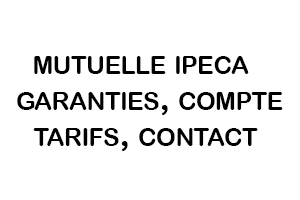Mutuelle IPECA : Tableau des Garanties, Tarifs, Contact et Espace Personnel